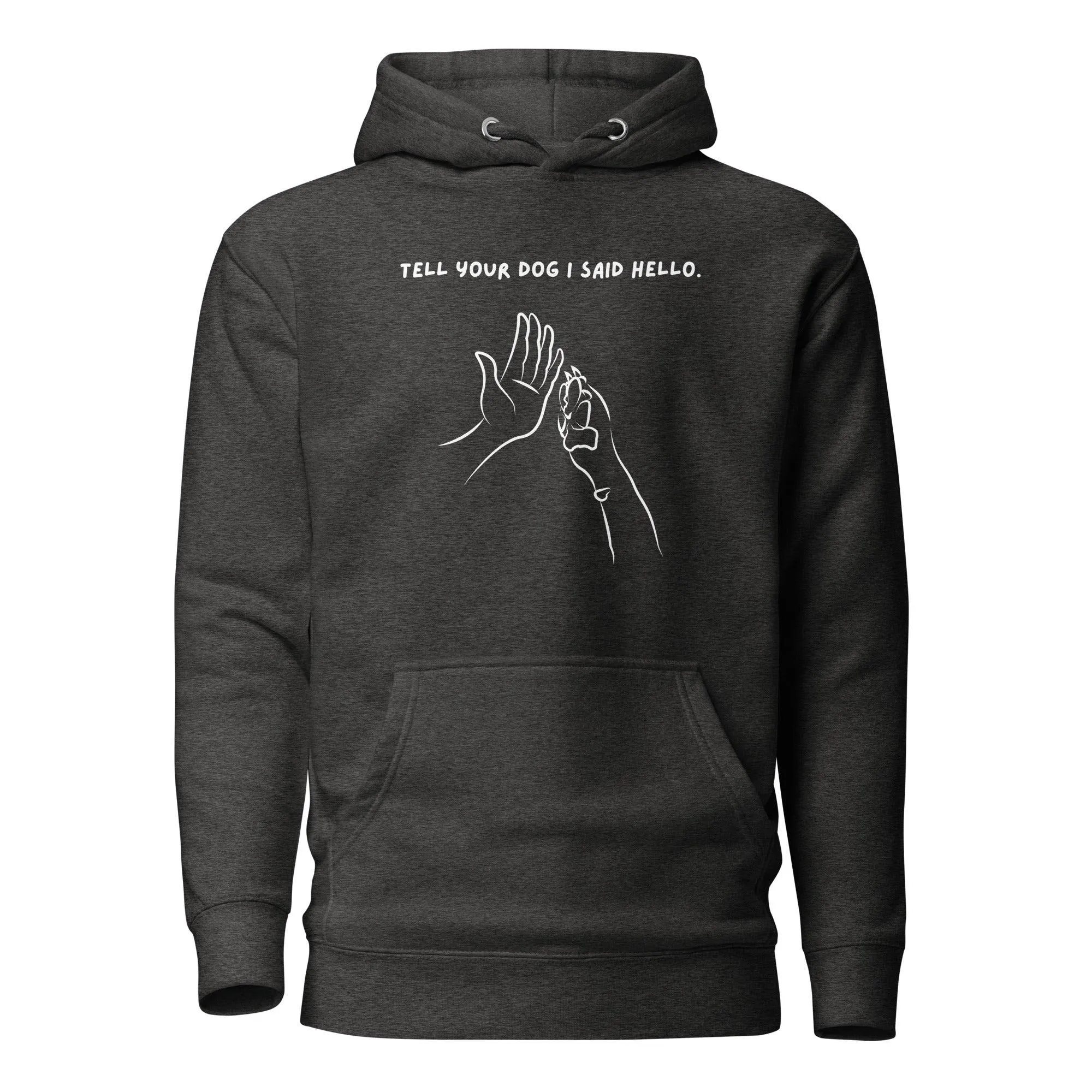 Dog Lover Premium Cotton Hoodie - Tell Your Dog I Said Hello